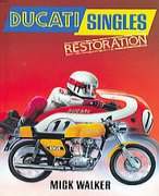 Ducati Singles Restoration: All OHC Bevel-Driven Four-Strokes And Piston-Port Two-Strokes, 1957-77