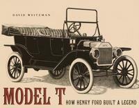 Model T: How Henry Ford Built A Legend