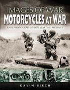 Motorcycles at War: Images Of War, Rare Photographs From Wartime Archives