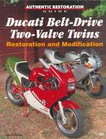 Ducati Belt-Drive Two-Valve Twins: Restoration And Modification