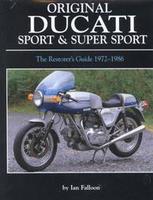 Original Ducati Sport & Super Sport: The Restorer's Guide 1972-1986