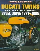 Ducati Twins Restoration Guide: Bevel Drive 1971-1985