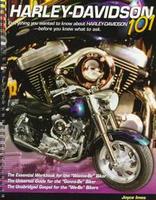 Harley-Davidson 101: Everything You Wanted To Know About Harley-Davidson Before You Knew What To Ask