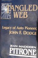 Tangled Web: Legacy Of Auto Pioneer John F Dodge