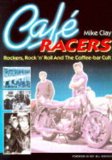 Cafe Racers: Rockers, Rock 'N' Roll And The Coffee-Bar Cult