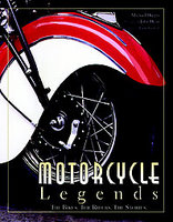 Motorcycle Legends: The Bikes, The Riders, The Stories