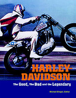 Harley-Davidson The Good, The Bad And The Legendary