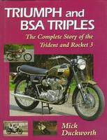 Triumph And BSA Triples: The Complete Story Of The Trident And Rocket 3