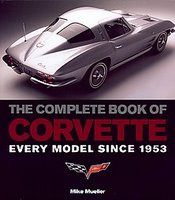 The Complete Book Of Corvette: Every Model Since 1953