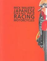 Mick Walker's Japanese Grand Prix Racing Motorcycles