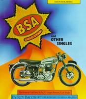 BSA Gold Star And Other Singles: The Postwar Gold Star; 'B', 'M', 'C' Ranges; Bantam; Unit Singles 