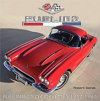 Fuelies: Fuel Injected Corvettes 1957-1965