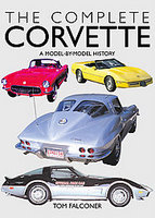 The Complete Corvette: A Model-By-Model History Of The American Sports Car