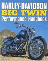 Harley-Davidson Big Twin Performance Handbook