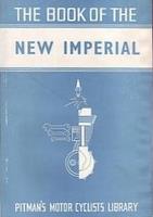 The Book Of The New Imperial: A Practical Guide For Owners Of New Imperial Motor-Cycles