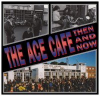 The Ace Cafe Then And Now