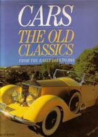 Cars: The Old Classics From The Early Days To 1945