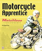 Motorcycle Apprentice: Matchless - In Name & Reputation