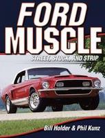 Ford Muscle: Street, Stock And Strip