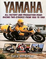 Yamaha Racing Motorcycles: All Factory And Production Road-Racing Two-Strokes From 1955 To 1993