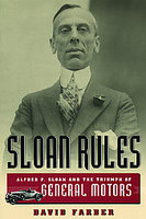Sloan Rules: Alfred P Sloan And The Triumph Of General Motors