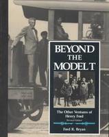 Beyond The Model T: The Other Ventures Of Henry Ford