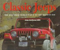 Classic Jeeps: The Jeep From World War II To The Present Day