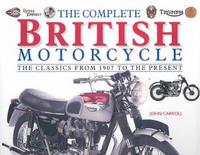 The Complete British Motorcycle: The Classics from 1907 to the Present