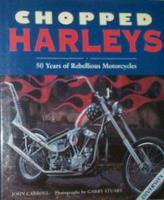 Chopped Harleys: 50 Years Of Rebellious Motorcycles