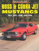 Boss And Cobra Jet Mustangs: 302, 351, 428 And 429