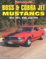 Boss And Cobra Jet Mustangs: 302, 351, 428 And 429