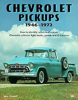 Chevrolet Pickups 1946-1972: How To Identify, Select And Restore Chevrolet Collector Light Trucks