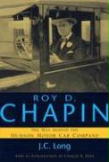 Roy D Chapin: The Man Behind The Hudson Motor Car Company