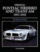 Original Pontiac Firebird And Trans Am 1967-2002: The Restorer's Guide