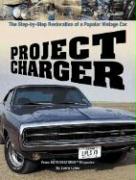 Project Charger: The Step-By-Step Restoration Of A Popular Vintage Car