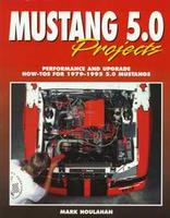 Mustang 5.0 Projects: Performance And Upgrade How-To's For 1979-1995 5.0 Mustangs