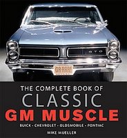 The Complete Book Of Classic GM Muscle