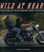 Wild At Heart: The Harley-Davidson And Its Riders