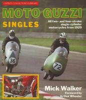 Moto Guzzi Singles: All Two And Four-Stroke Single-Cylinder Motorcycles From 1920