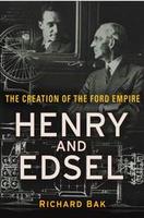 Henry And Edsel: The Creation Of The Ford Empire