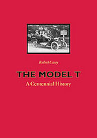 The Model T: A Centennial History