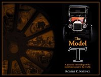 Model T: A Pictorial Chronology Of The Most Famous Car In The World