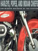 Harleys, Popes And Indian Chiefs: Unfinished Business Of The Sixties
